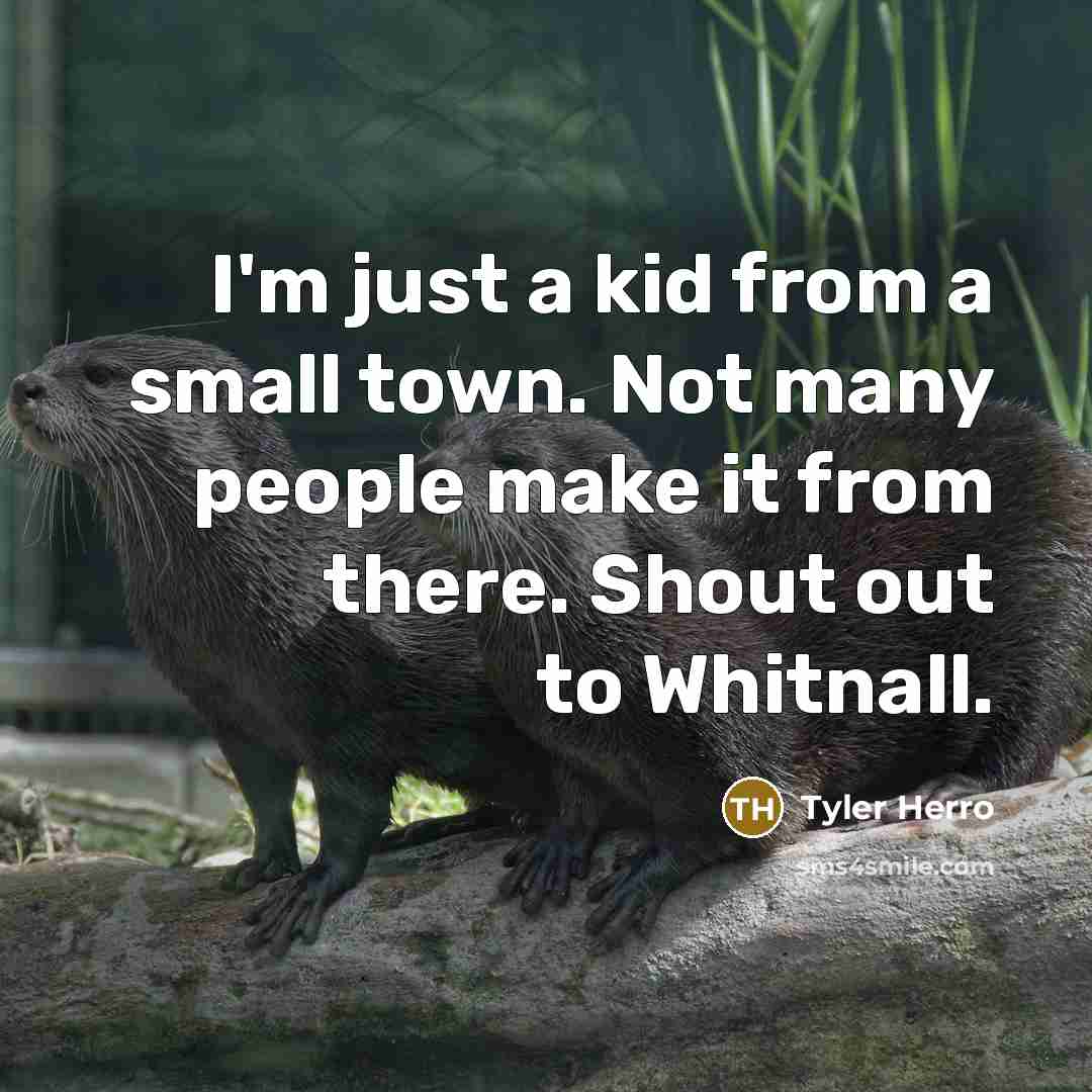 “I'm just a kid from a small town. Not many…” quote by Tyler Herro