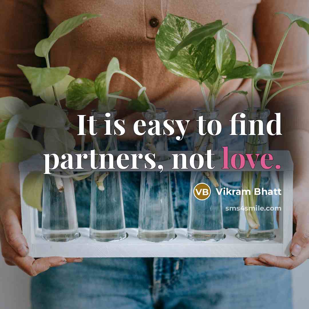 “It is easy to find partners, not love.…” quote by Vikram Bhatt