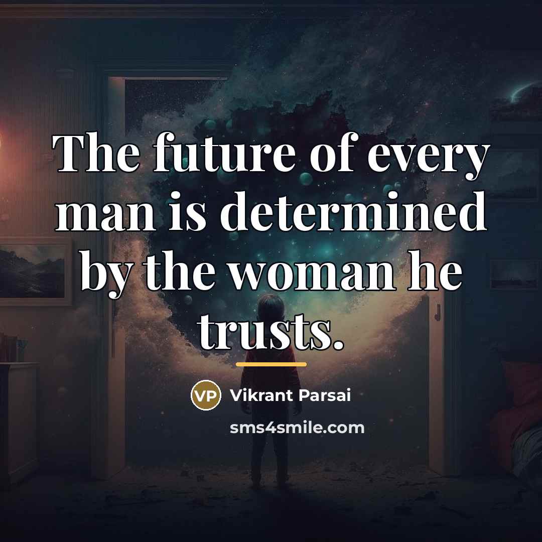 “The future of every man is determined by the woman…” quote by Vikrant Parsai