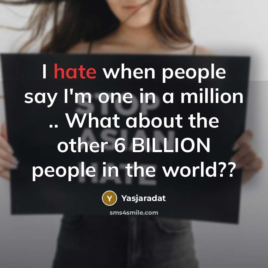 “I hate when people say I'm one in a million…” quote by Yasjaradat