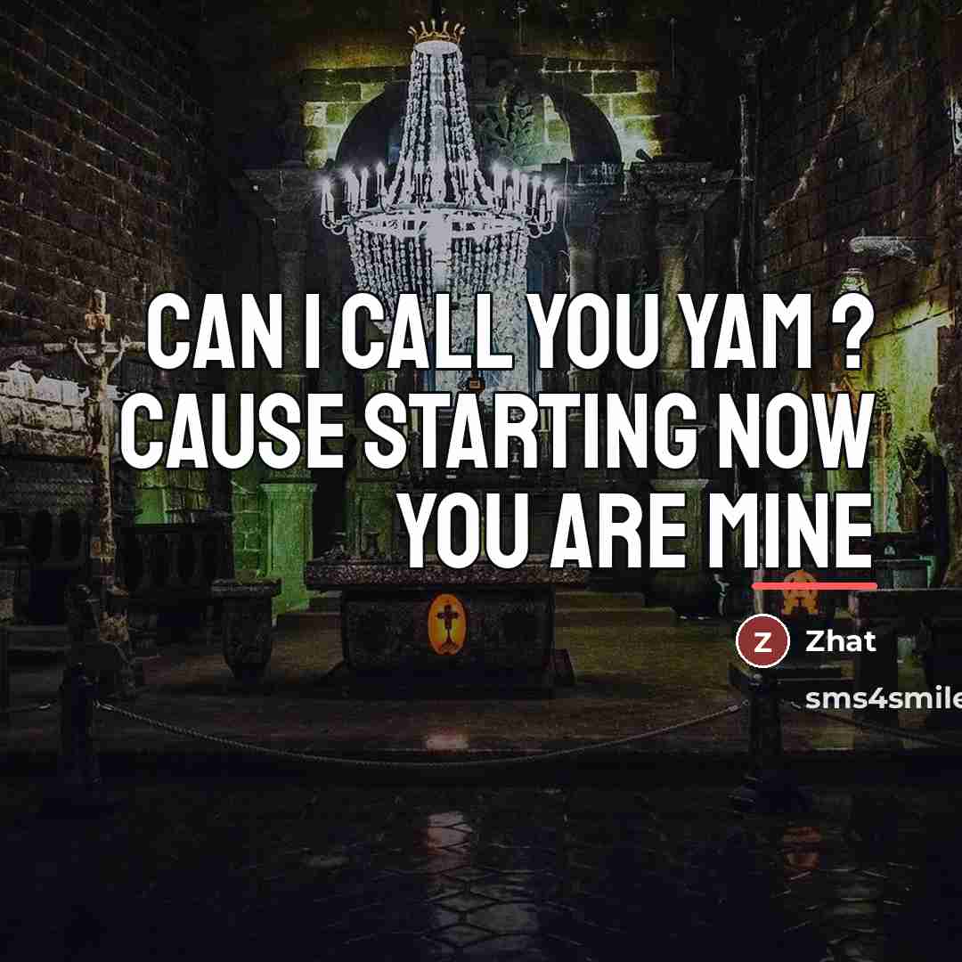 “Can I call you YAM ? cause starting now You…” quote by Zhat
