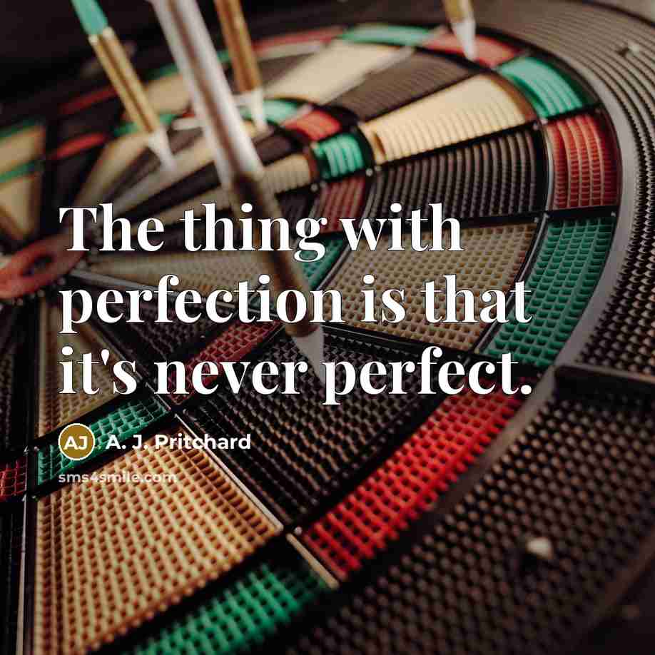 “The thing with perfection is that it's never perfect.…” quote by A. J. Pritchard
