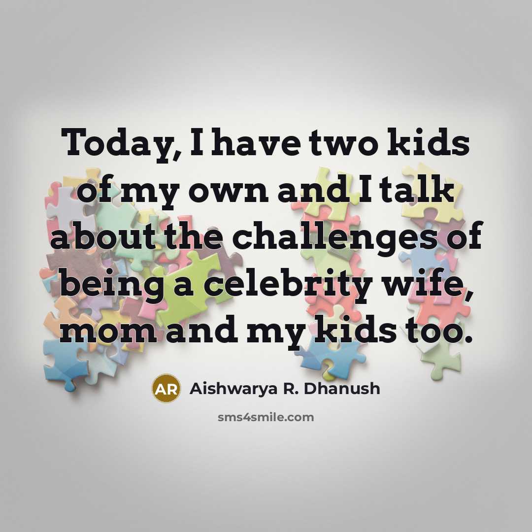 “Today, I have two kids of my own and I…” quote by Aishwarya R. Dhanush