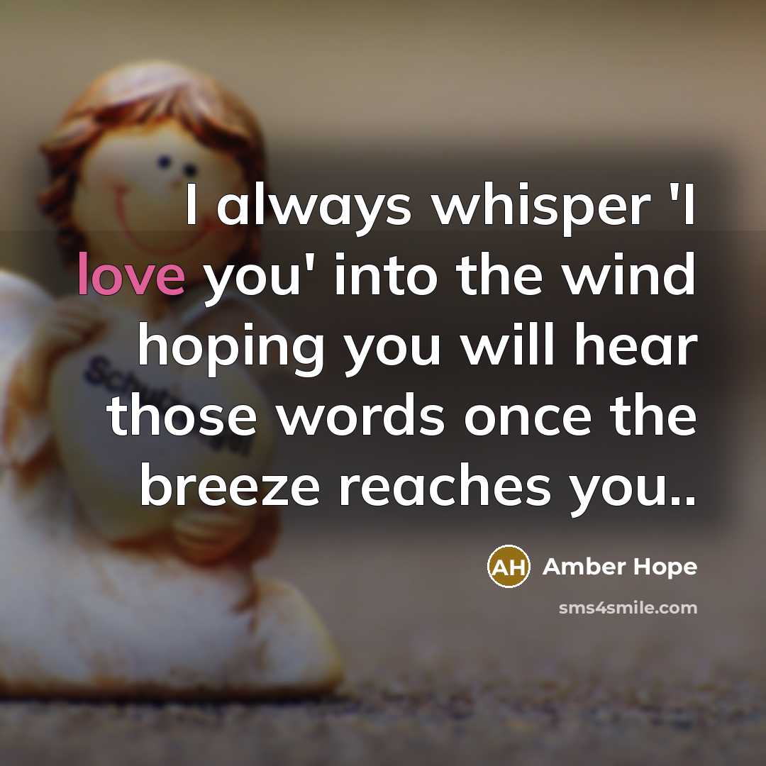“I always whisper 'I love you' into the wind hoping…” quote by Amber Hope