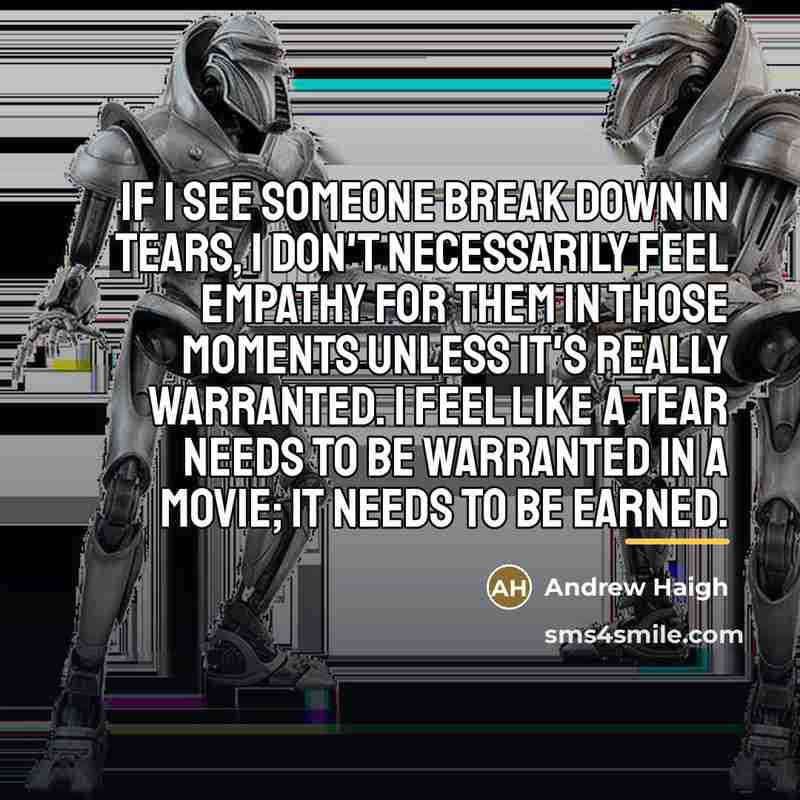 “If I see someone break down in tears, I don't…” quote by Andrew Haigh