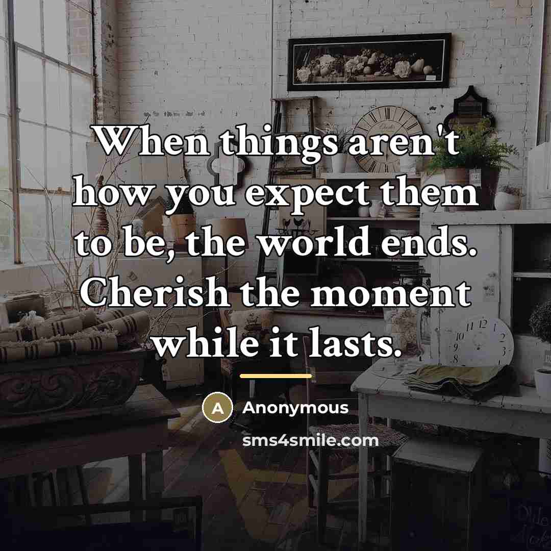 “When things aren't how you expect them to be, the…” quote by Anonymous
