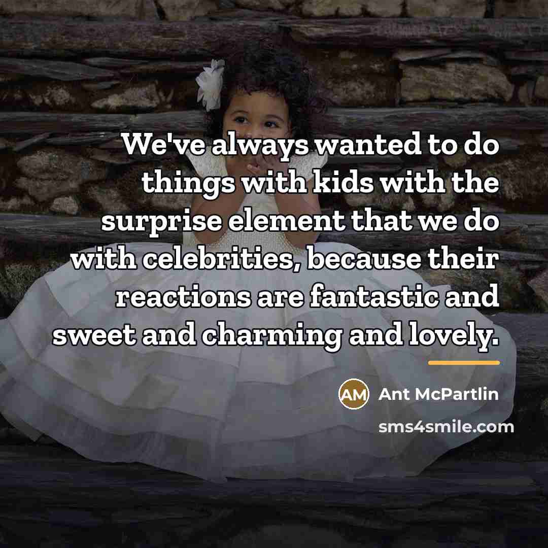 “We've always wanted to do things with kids with the…” quote by Ant McPartlin