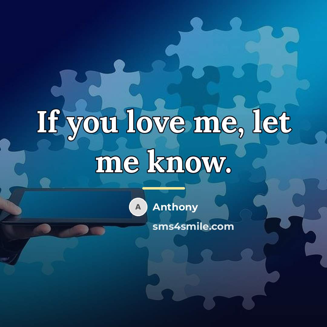 “If you love me, let me know.…” quote by Anthony