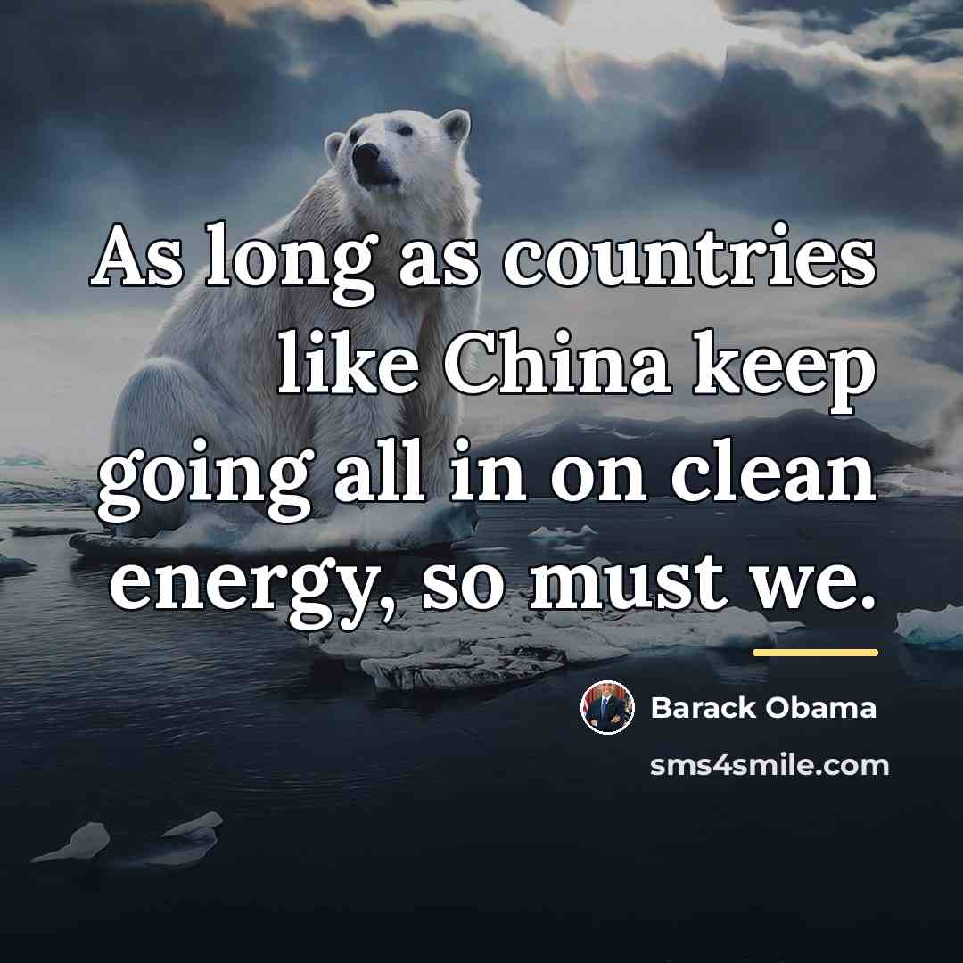 “As long as countries like China keep going all in…” quote by Barack Obama