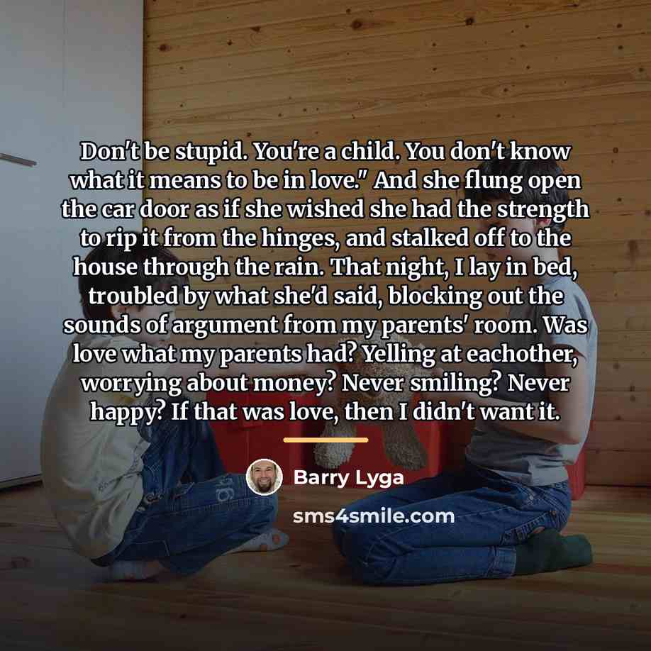 “Don't be stupid. You're a child. You don't know what…” quote by Barry Lyga