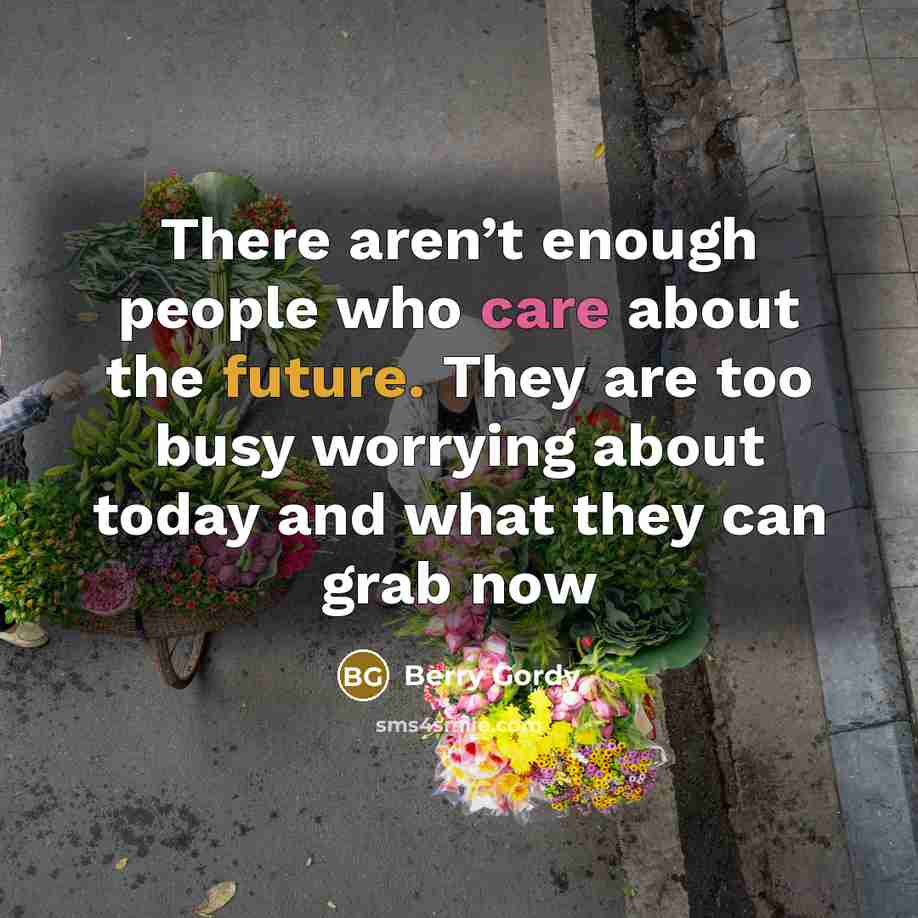 “There aren’t enough people who care about the future. They…” quote by Berry Gordy