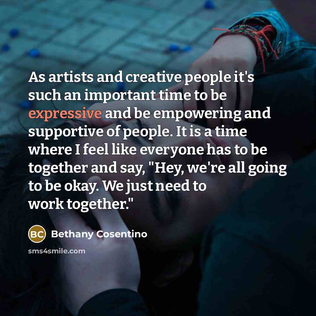 “As artists and creative people it's such an important time…” quote by Bethany Cosentino