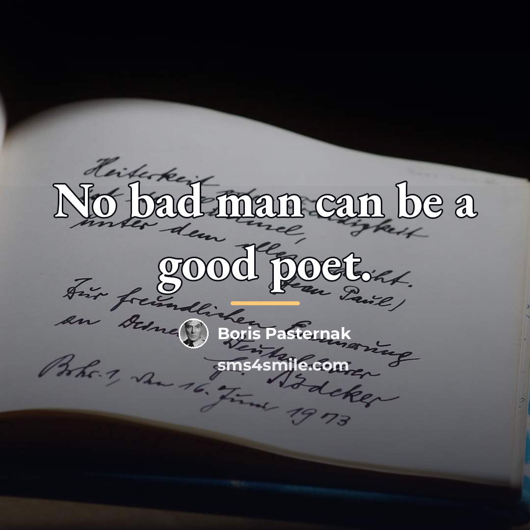 “No bad man can be a good poet.…” quote by Boris Pasternak