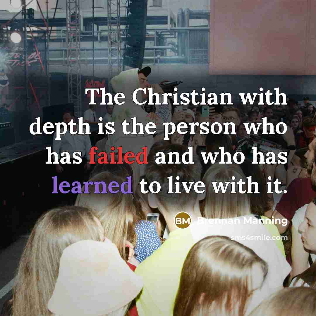 “The Christian with depth is the person who has failed…” quote by Brennan Manning