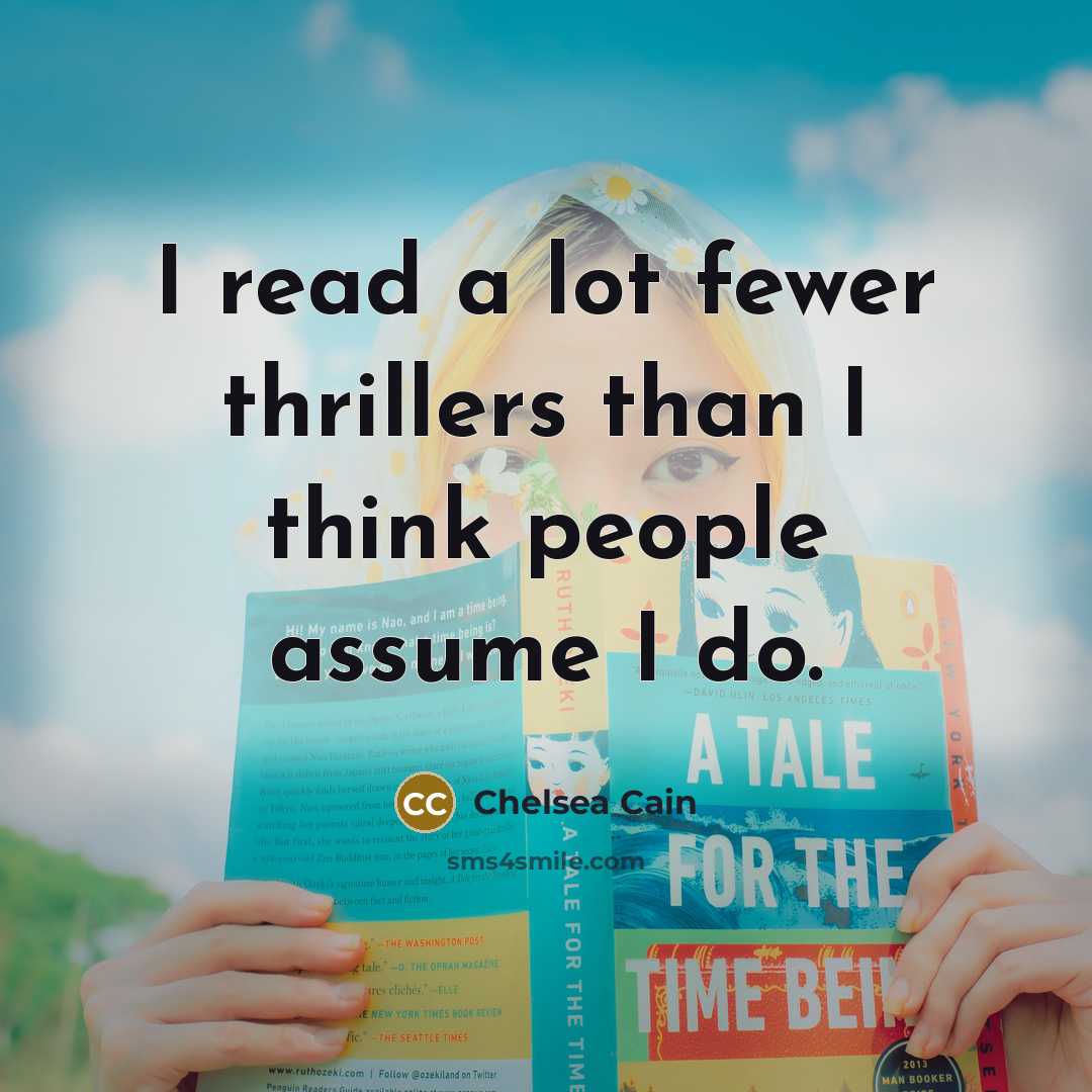 “I read a lot fewer thrillers than I think people…” quote by Chelsea Cain
