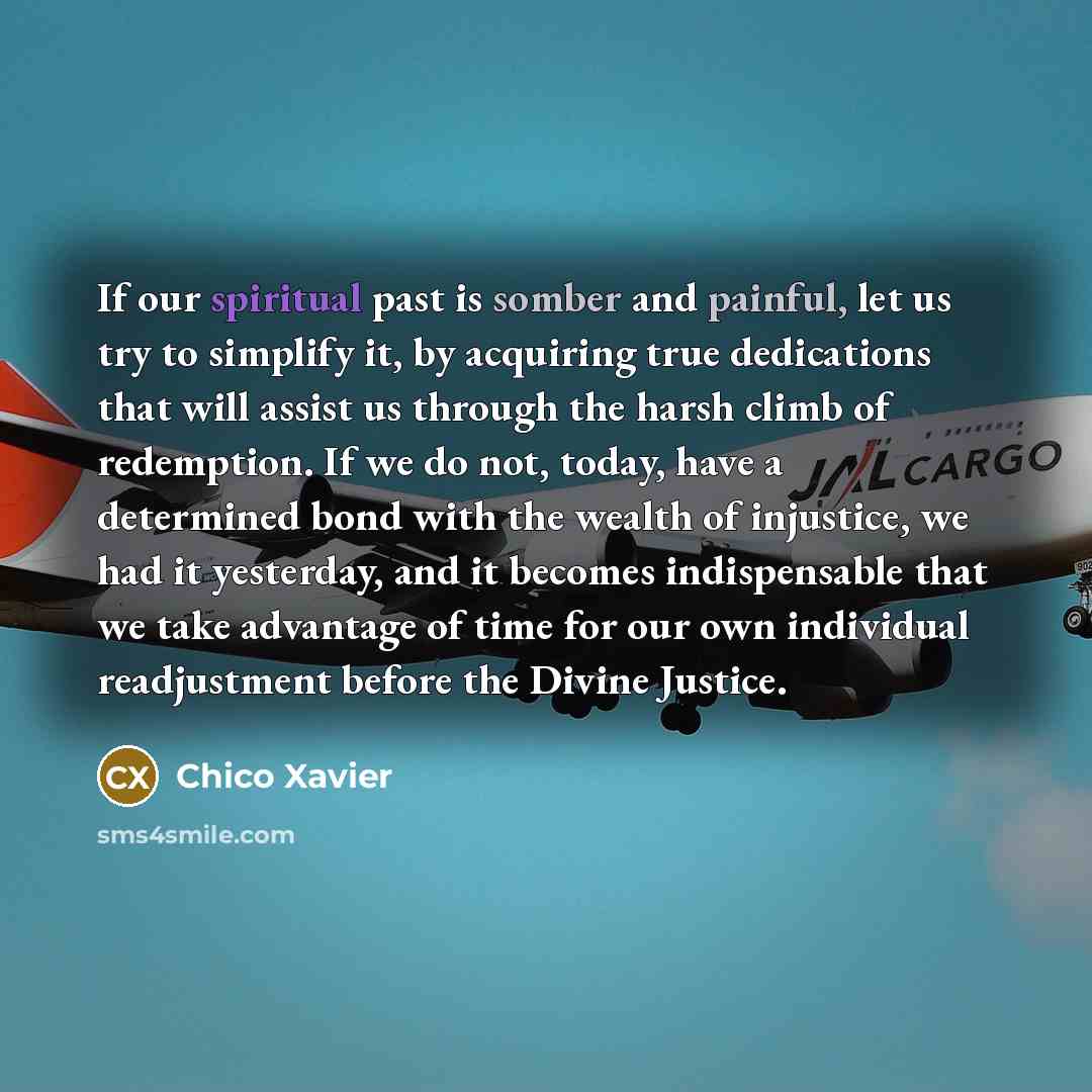 “If our spiritual past is somber and painful, let us…” quote by Chico Xavier