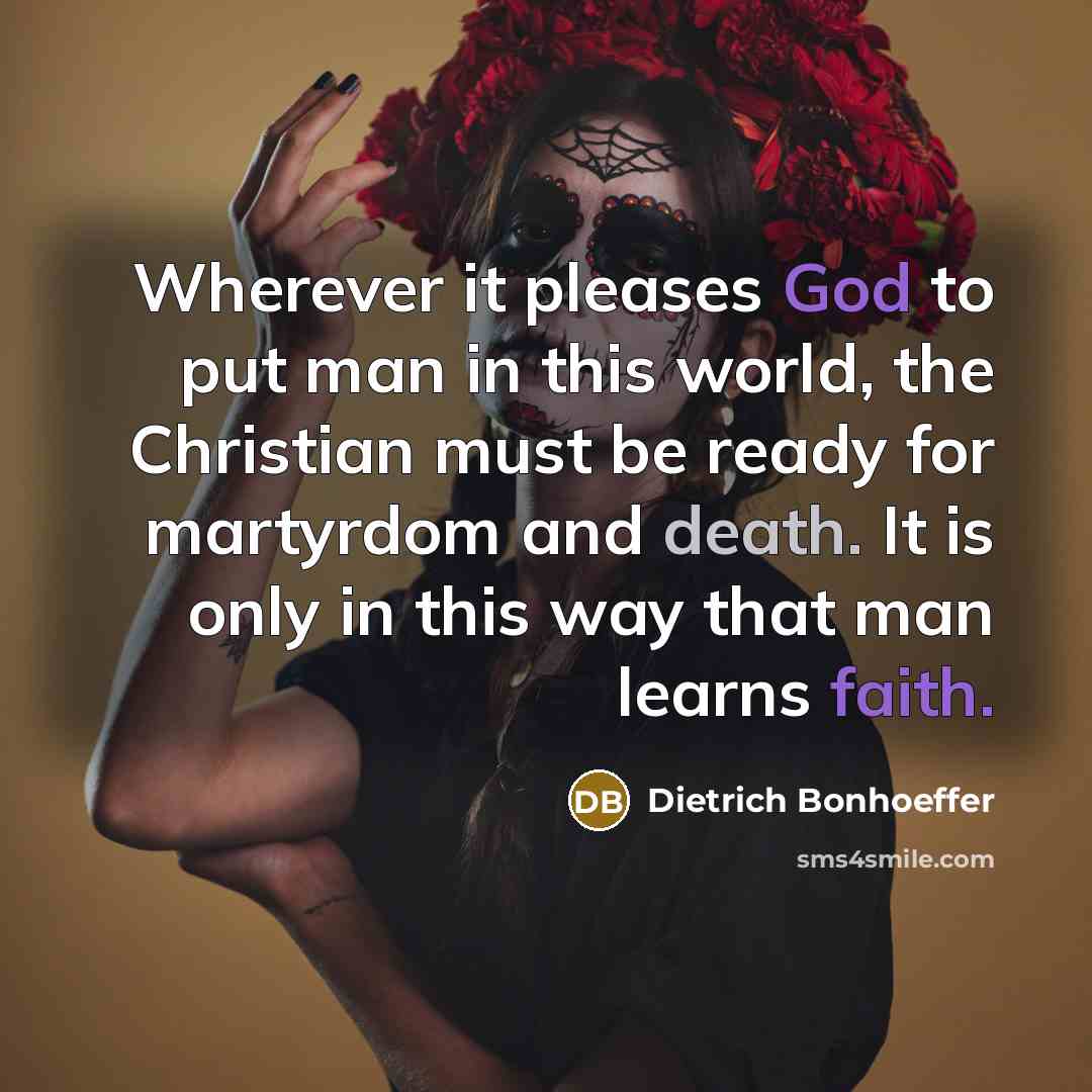 “Wherever it pleases God to put man in this world,…” quote by Dietrich Bonhoeffer