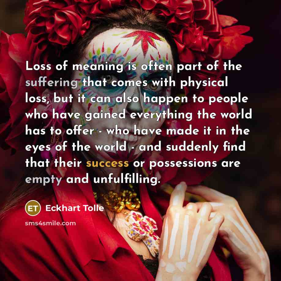 “Loss of meaning is often part of the suffering that…” quote by Eckhart Tolle