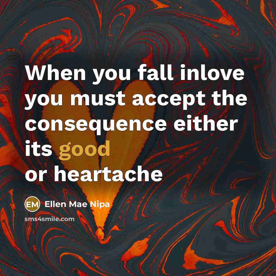 “When you fall inlove you must accept the consequence either…” quote by Ellen Mae Nipa