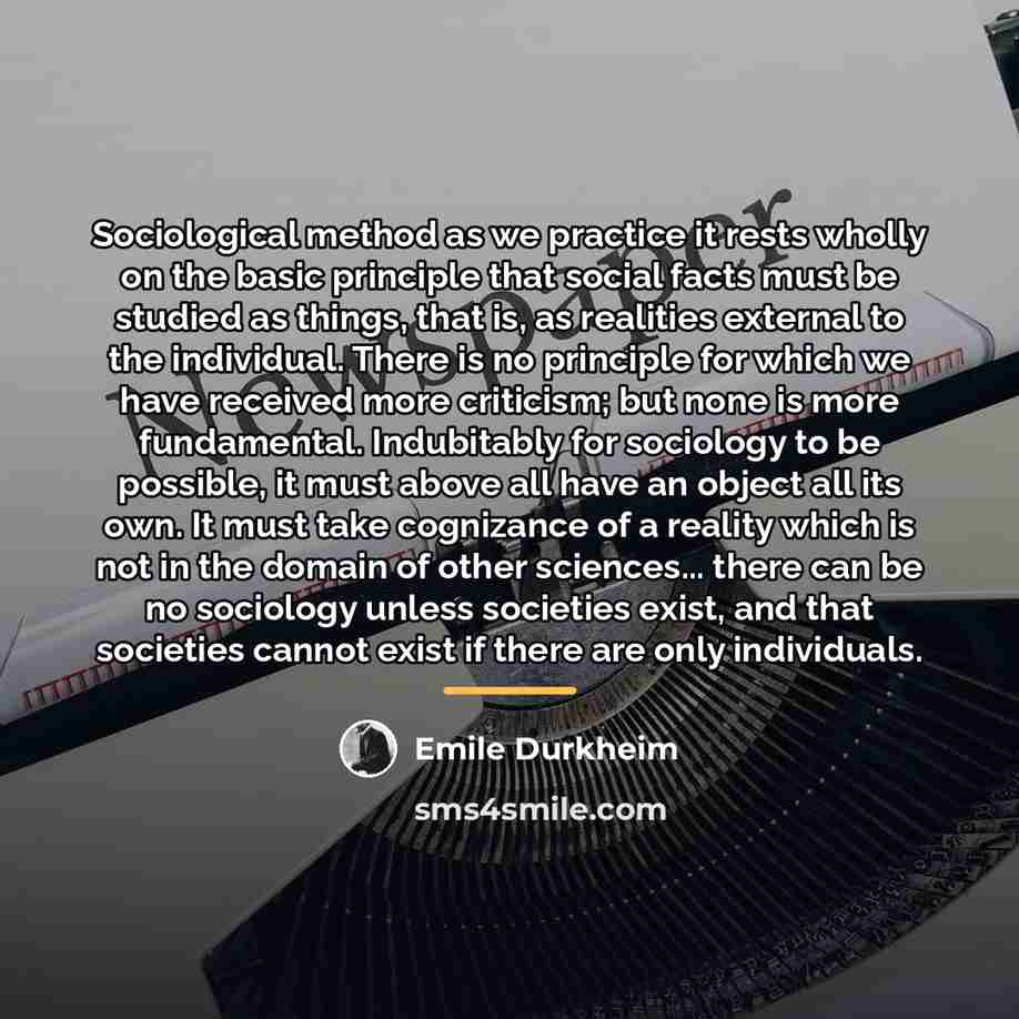 “Sociological method as we practice it rests wholly on the…” quote by Emile Durkheim
