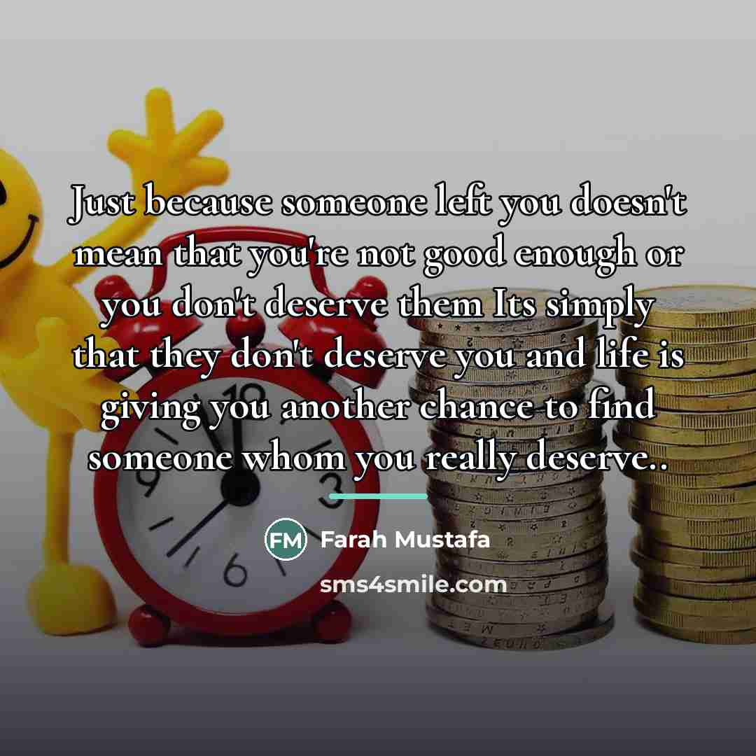 “Just because someone left you doesn't mean that you're not…” quote by Farah Mustafa