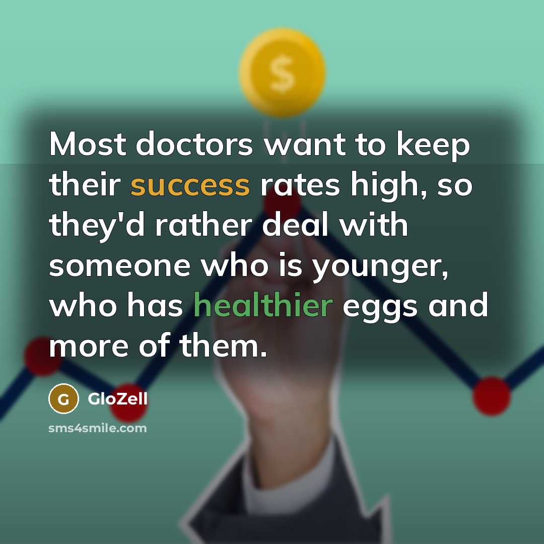 “Most doctors want to keep their success rates high, so they'd rather deal with someone who is younger, who has healthier eggs and more of them.” quote by GloZell