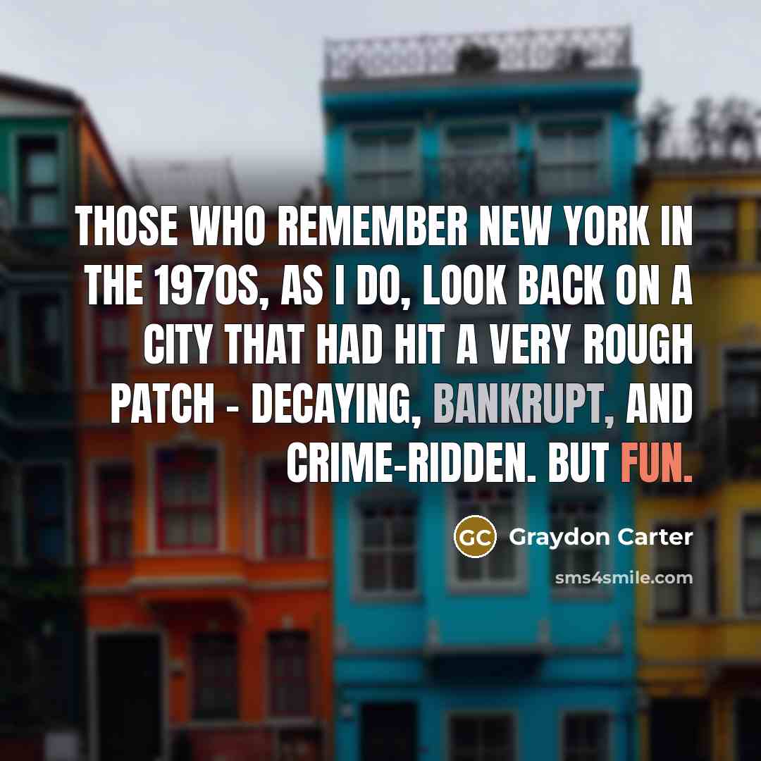 “Those who remember New York in the 1970s, as I…” quote by Graydon Carter