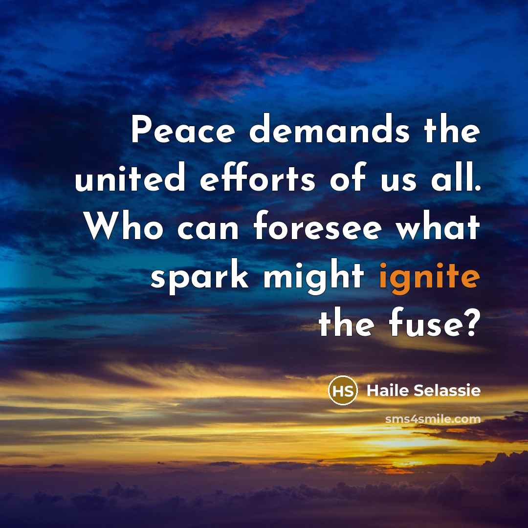 “Peace demands the united efforts of us all. Who can…” quote by Haile Selassie