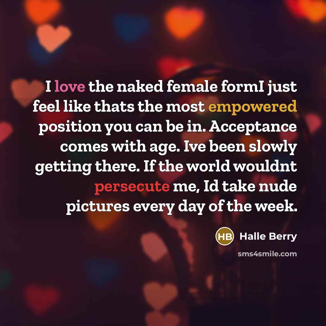 “I love the naked female formI just feel like thats…” quote by Halle Berry