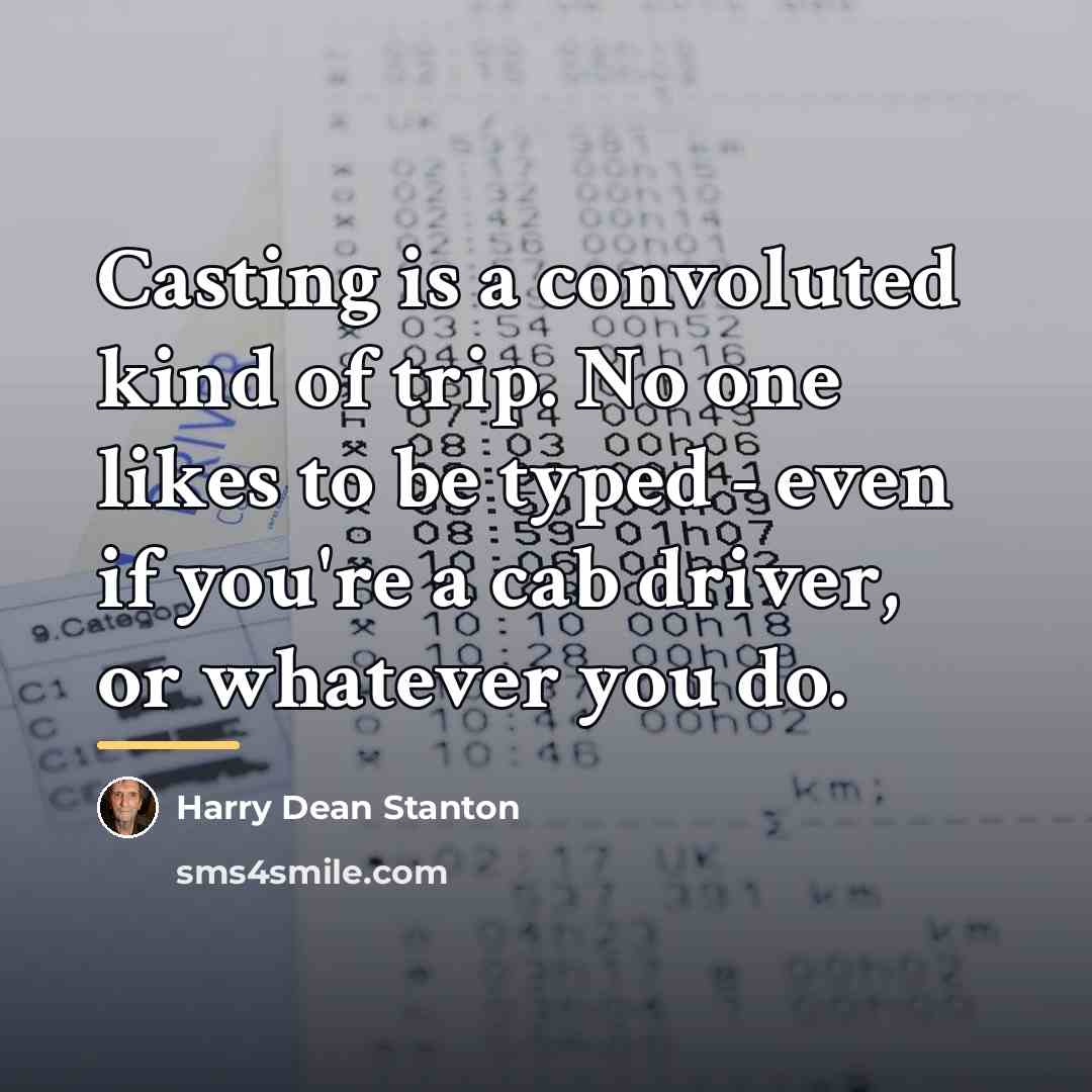 “Casting is a convoluted kind of trip. No one likes…” quote by Harry Dean Stanton