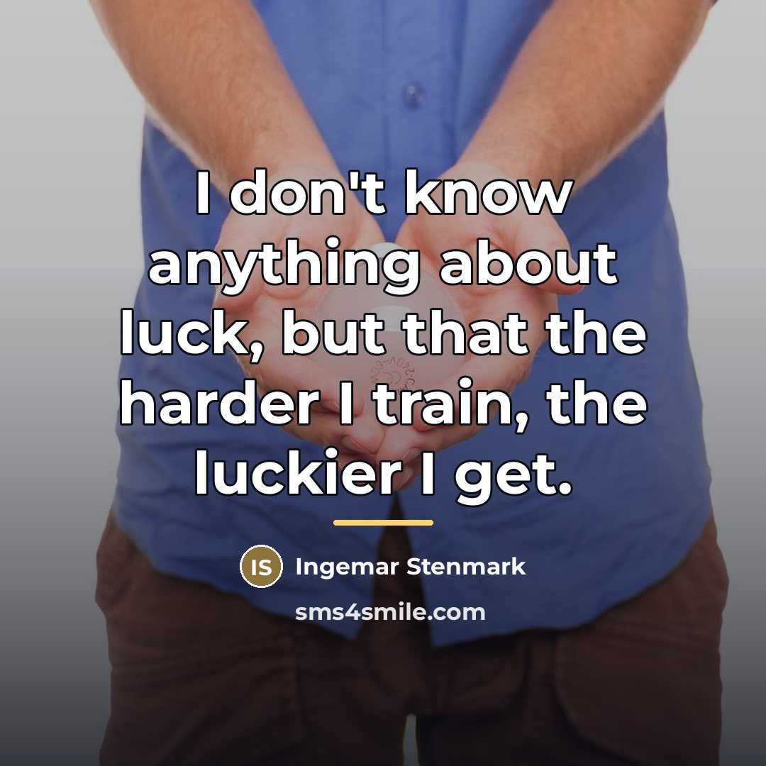“I don't know anything about luck, but that the harder…” quote by Ingemar Stenmark
