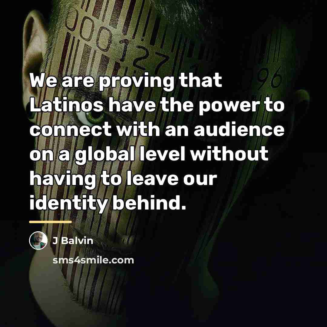 “We are proving that Latinos have the power to connect…” quote by J Balvin