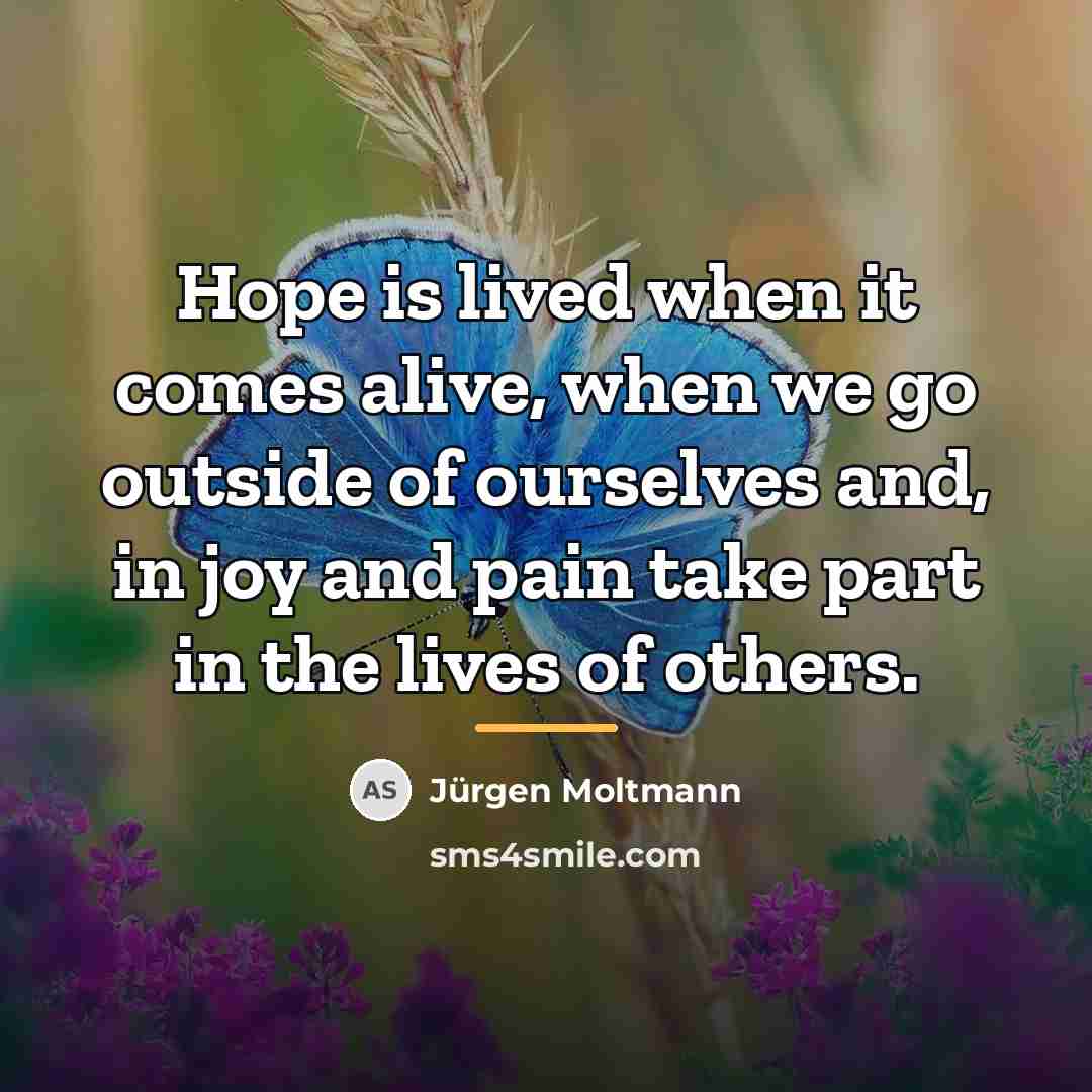 “Hope is lived when it comes alive, when we go…” quote by Jürgen Moltmann