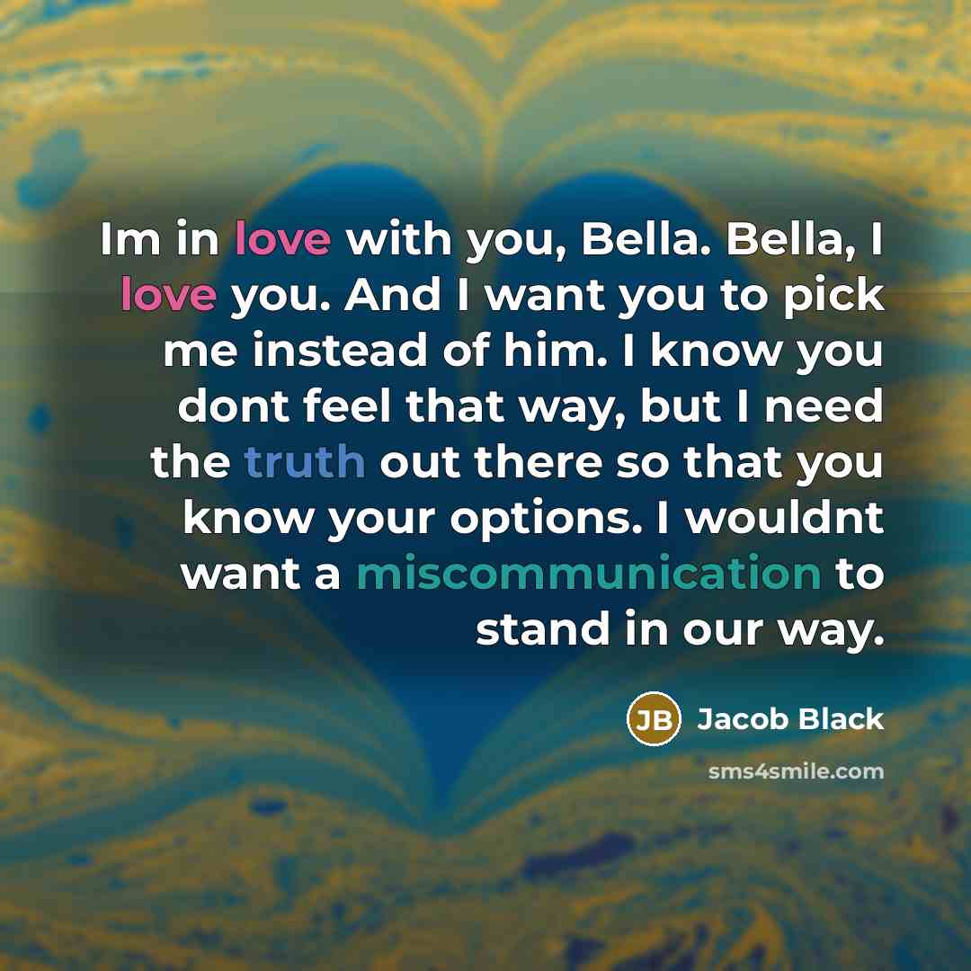 “Im in love with you, Bella. Bella, I love you.…” quote by Jacob Black