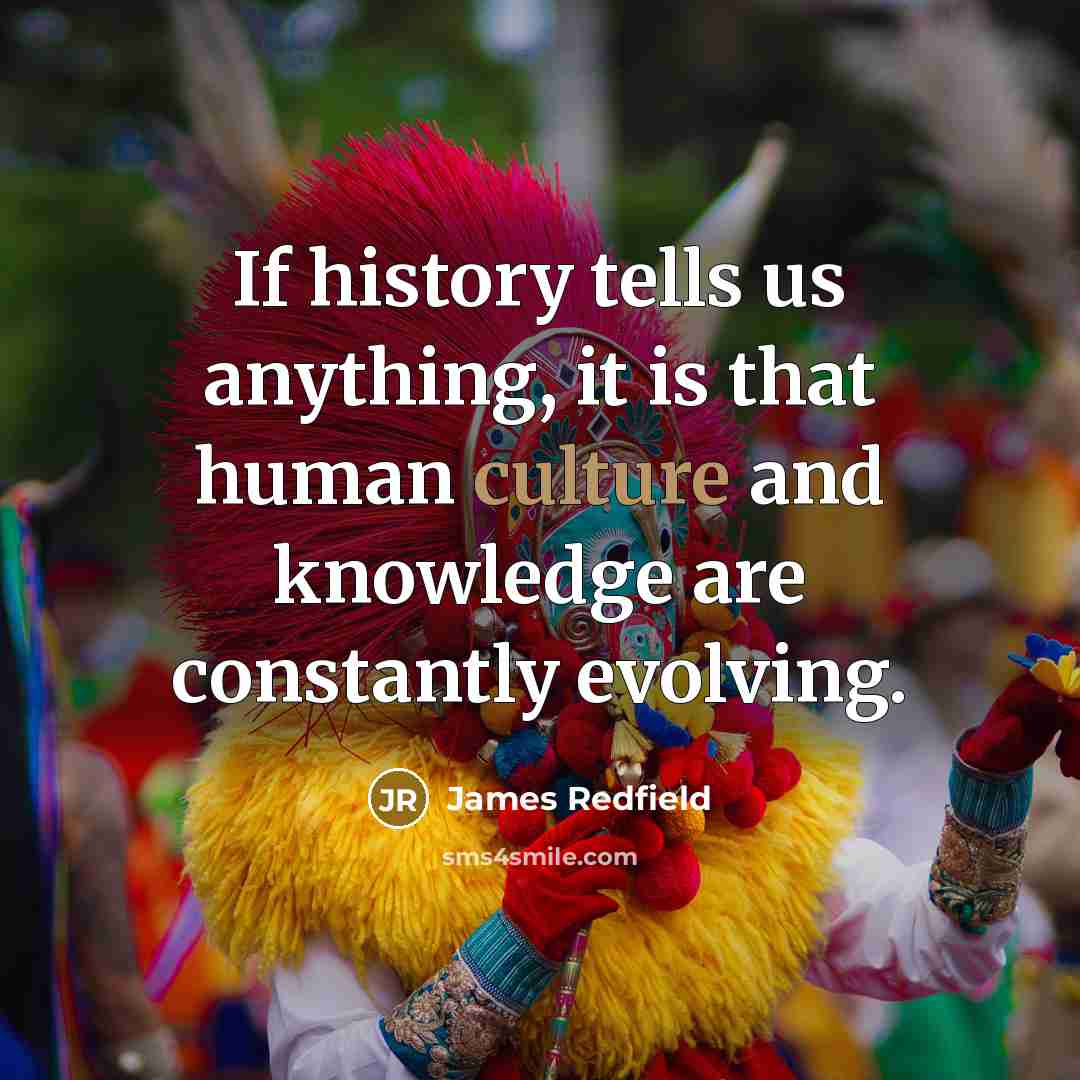 “If history tells us anything, it is that human culture…” quote by James Redfield