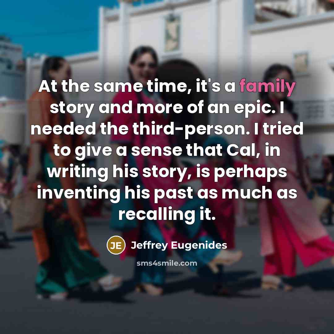 “At the same time, it's a family story and more…” quote by Jeffrey Eugenides