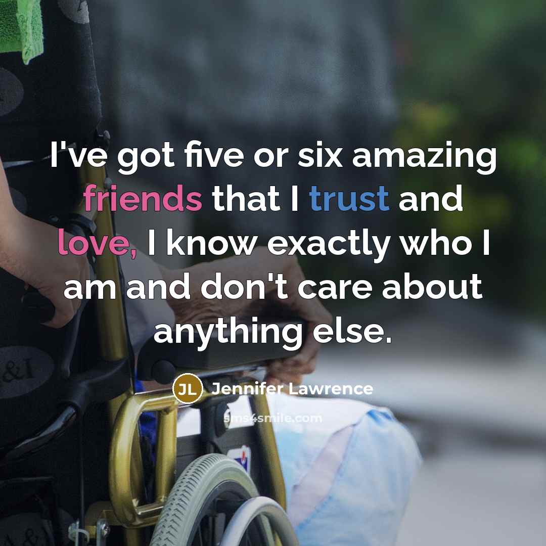 “I've got five or six amazing friends that I trust…” quote by Jennifer Lawrence