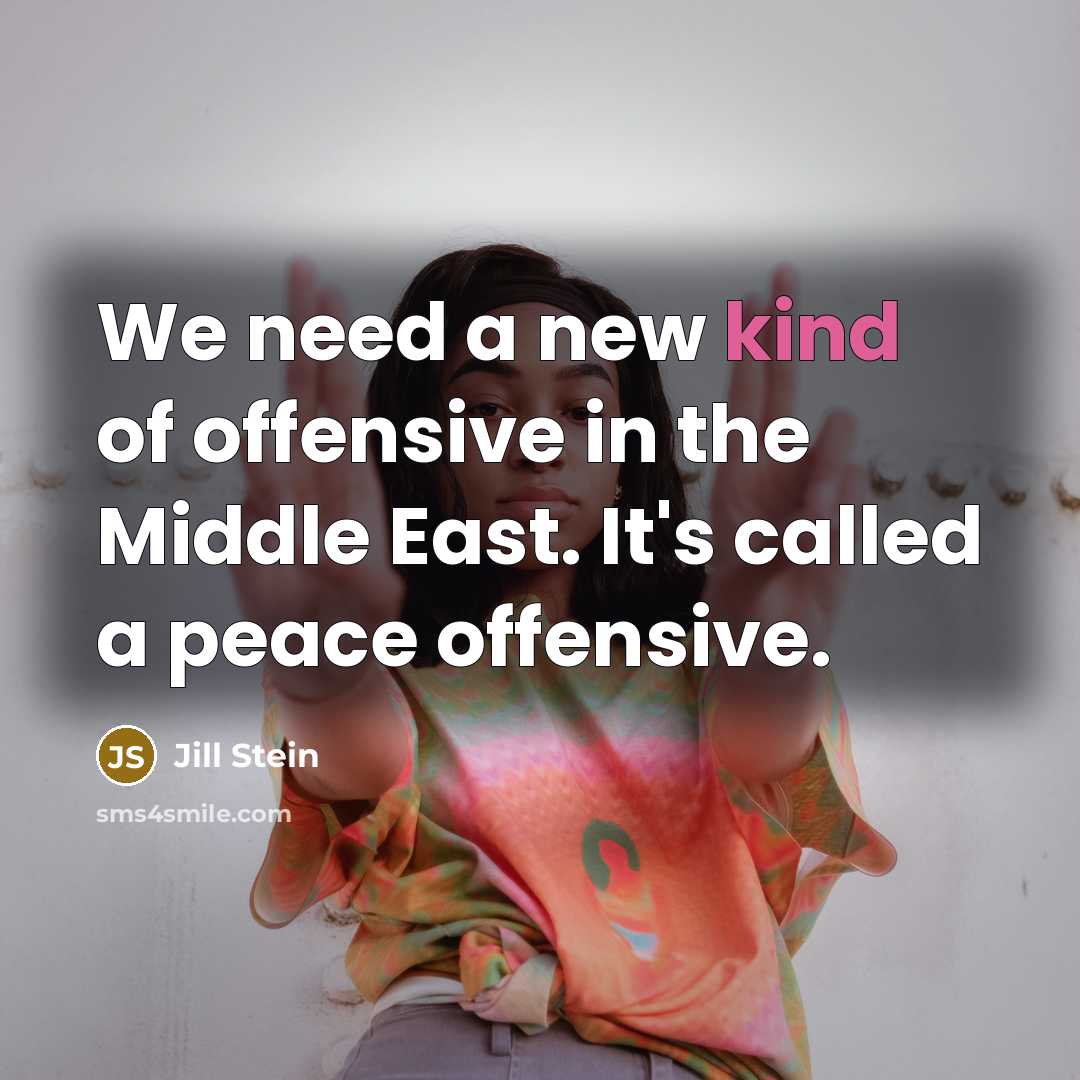 “We need a new kind of offensive in the Middle…” quote by Jill Stein