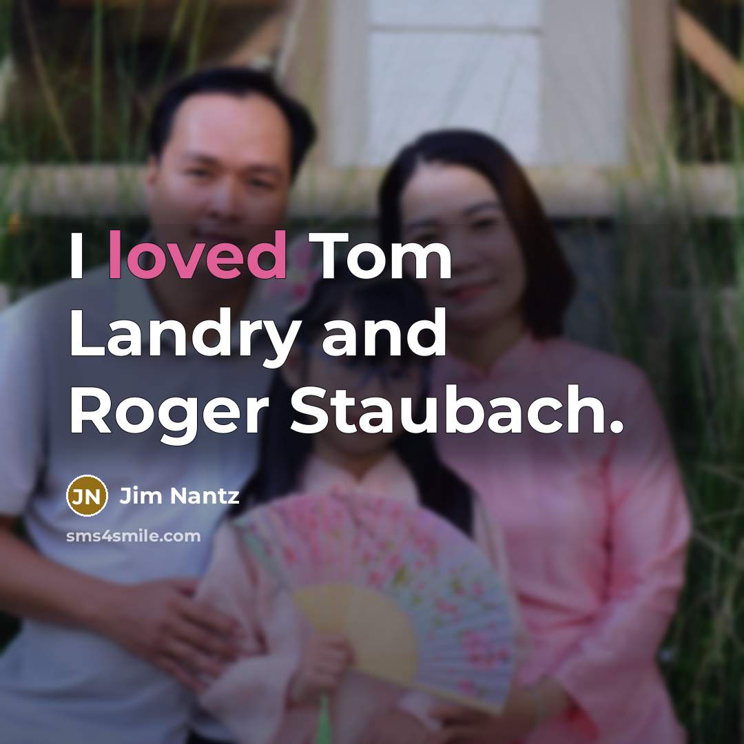 “I loved Tom Landry and Roger Staubach.…” quote by Jim Nantz