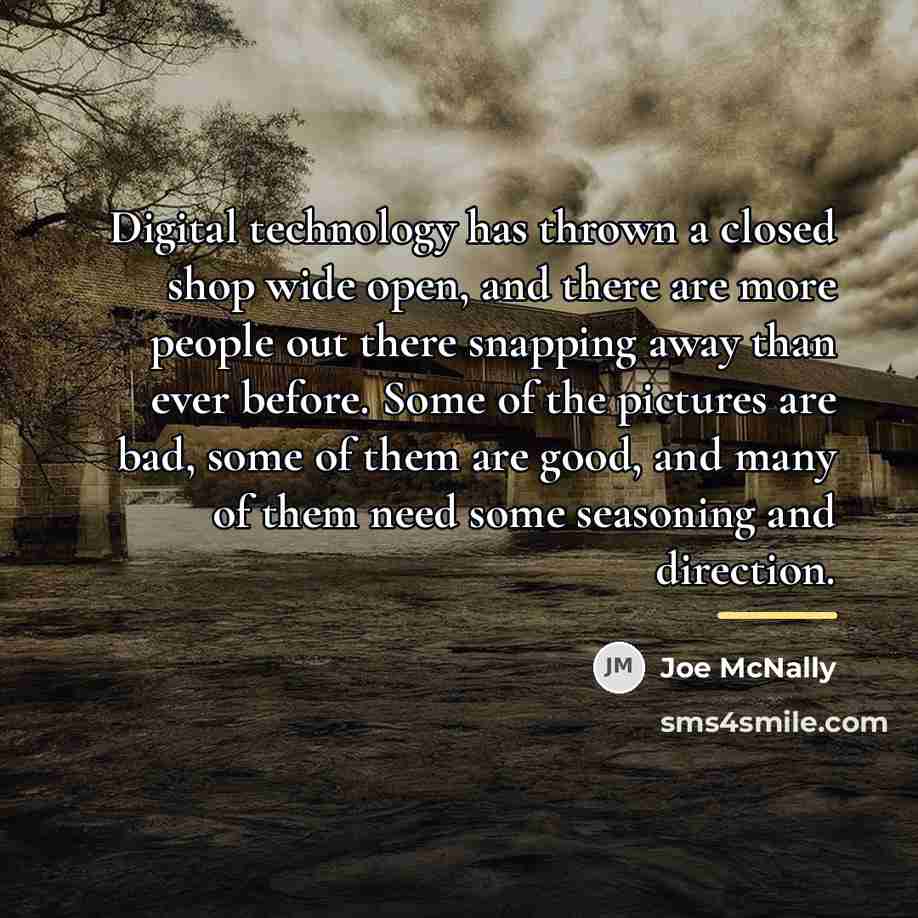 “Digital technology has thrown a closed shop wide open, and…” quote by Joe McNally