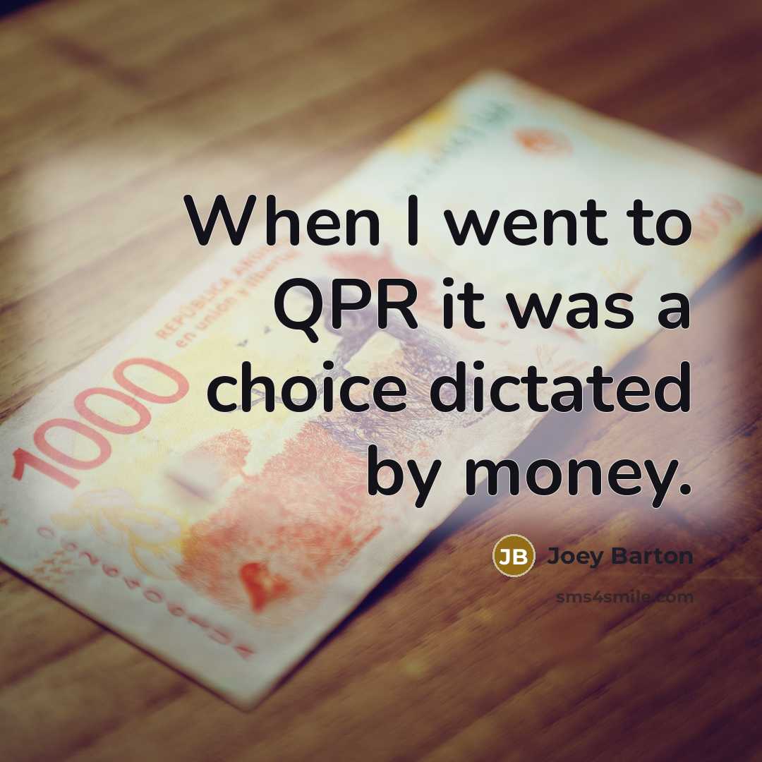 “When I went to QPR it was a choice dictated…” quote by Joey Barton
