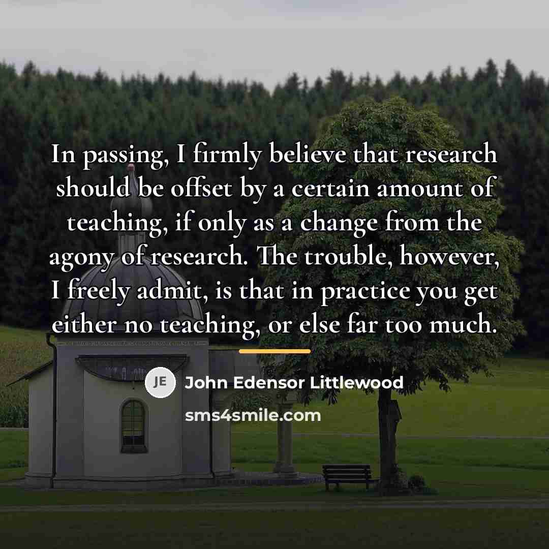 “In passing, I firmly believe that research should be offset…” quote by John Edensor Littlewood