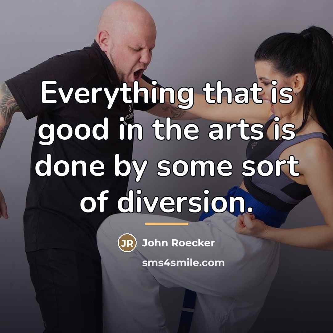 “Everything that is good in the arts is done by…” quote by John Roecker