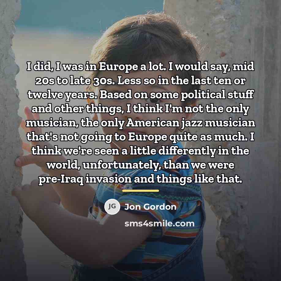 “I did, I was in Europe a lot. I would…” quote by Jon Gordon