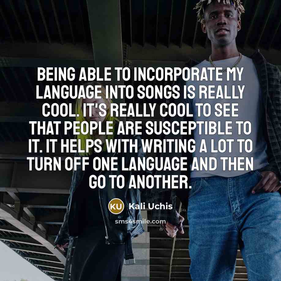 “Being able to incorporate my language into songs is really…” quote by Kali Uchis