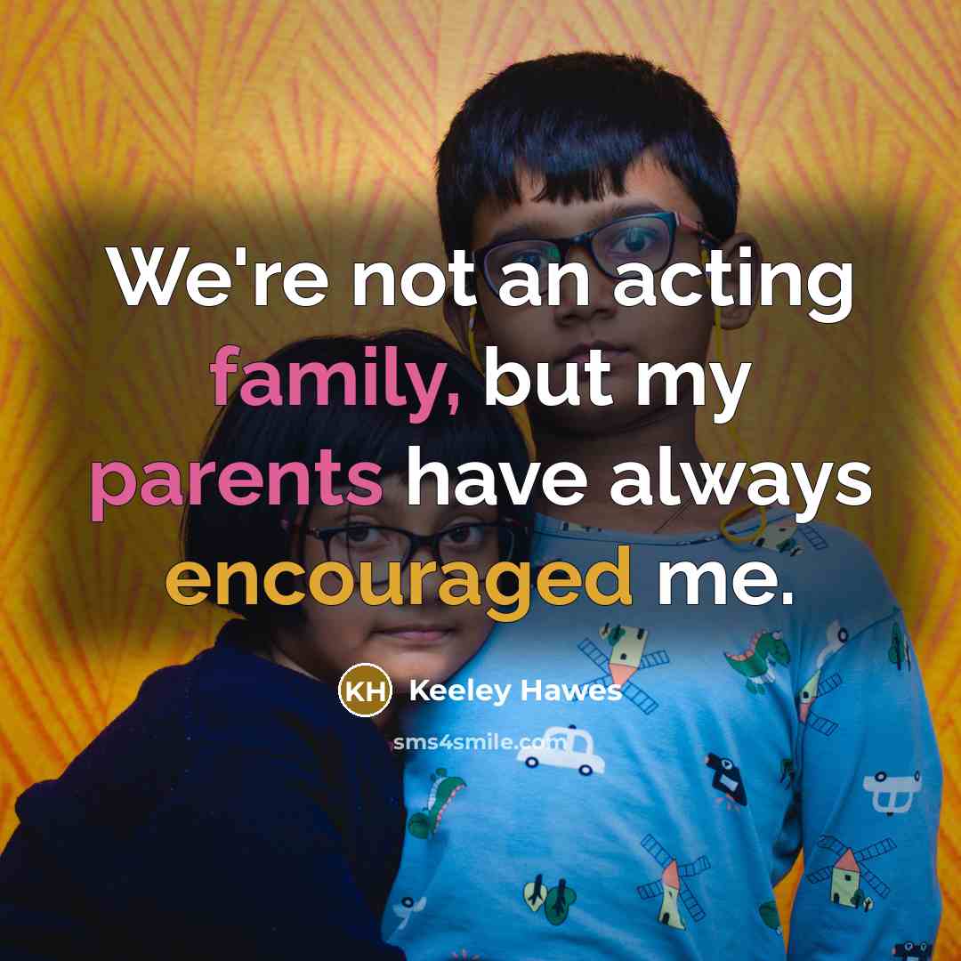 “We're not an acting family, but my parents have always…” quote by Keeley Hawes