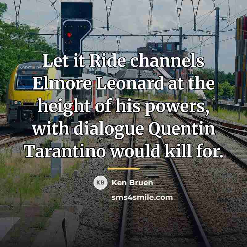 “Let it Ride channels Elmore Leonard at the height of…” quote by Ken Bruen