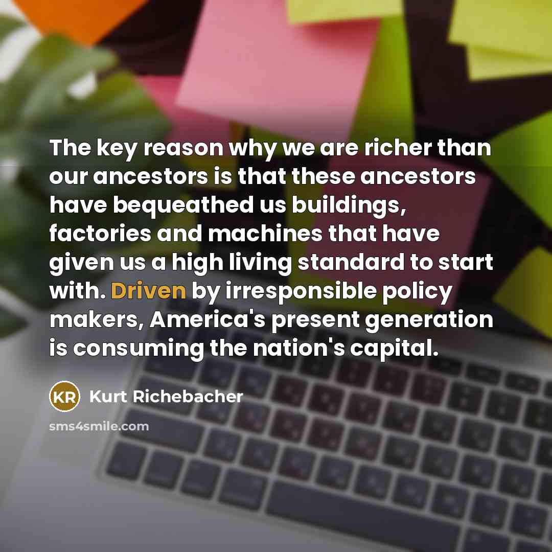 “The key reason why we are richer than our ancestors…” quote by Kurt Richebacher
