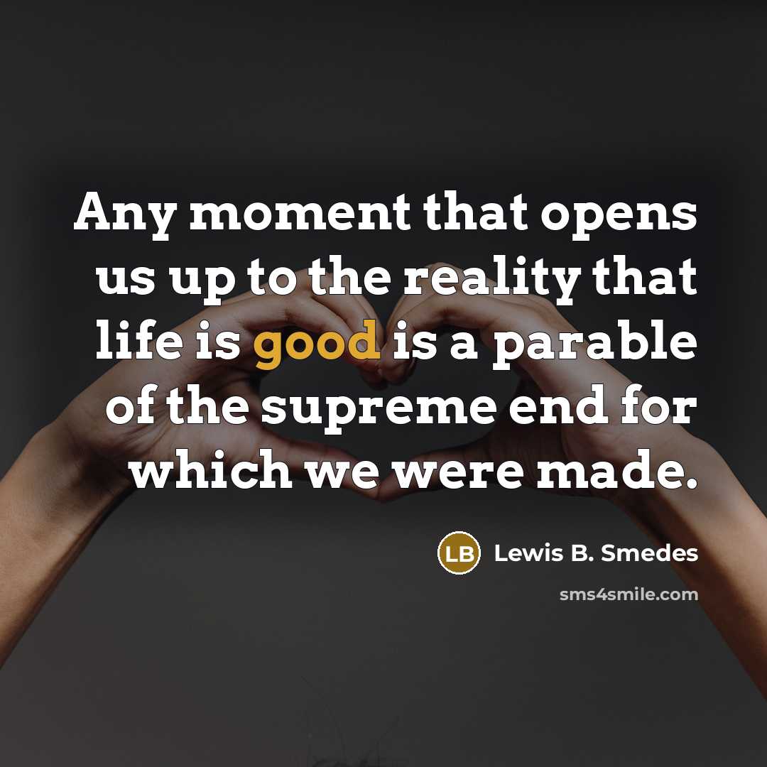 “Any moment that opens us up to the reality that…” quote by Lewis B. Smedes