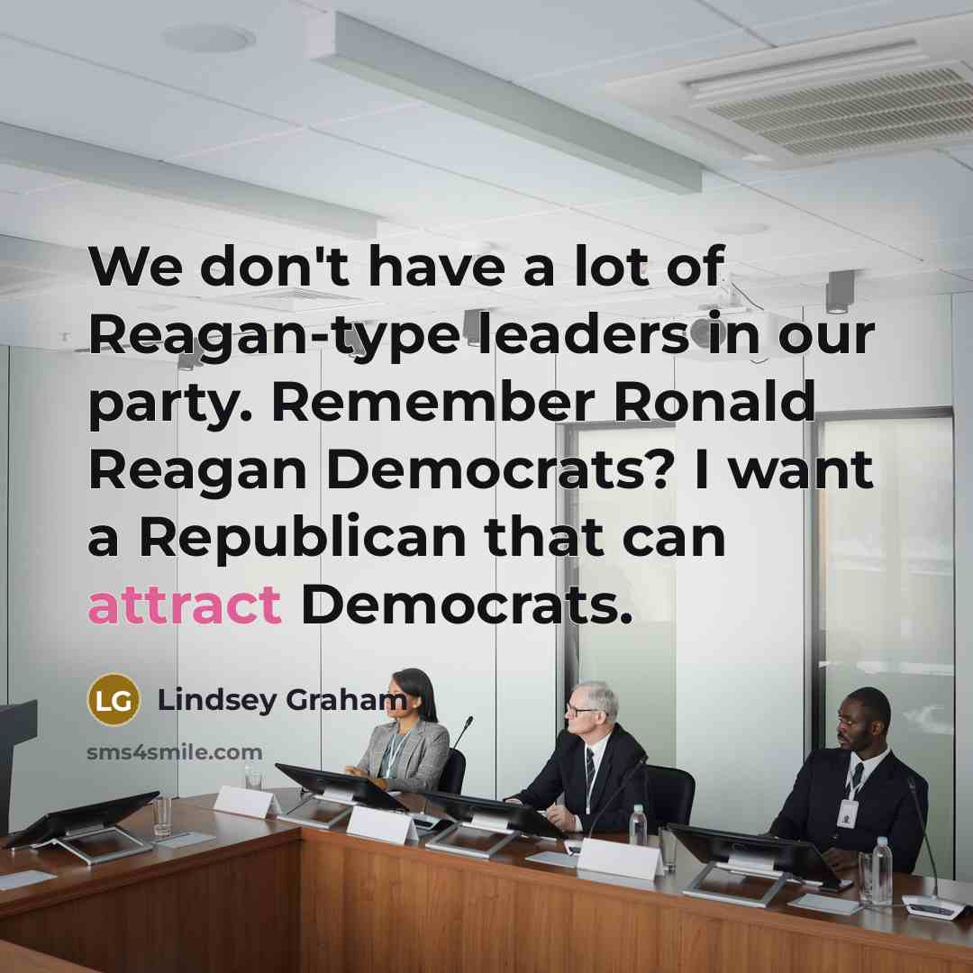 “We don't have a lot of Reagan-type leaders in our…” quote by Lindsey Graham